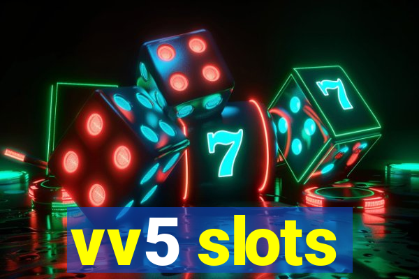 vv5 slots